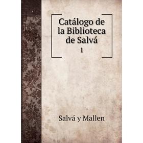 

Книга Catálogo de la Biblioteca de Salvá 1