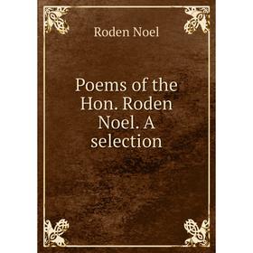 

Книга Poems of the Hon. Roden Noel. A selection