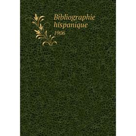 

Книга Bibliographie hispanique 1906