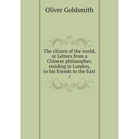

Книга The citizen of the world, or Letters from a Chinese philosopher, residing in London, to his friends in the East 2