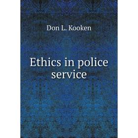 

Книга Ethics in police service