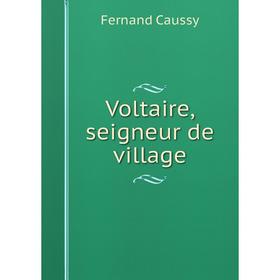

Книга Voltaire, seigneur de village