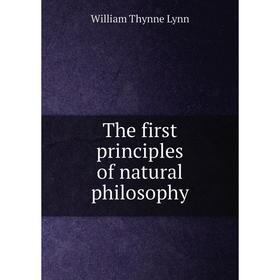 

Книга The first principles of natural philosophy