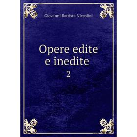

Книга Opere edite e inedite 2
