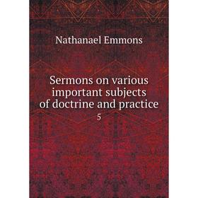 

Книга Sermons on various important subjects of doctrine and practice 5