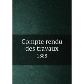 

Книга Compte rendu des travaux 1888