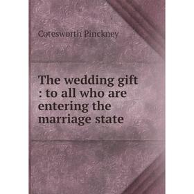 

Книга The wedding gift: to all who are entering the marriage state