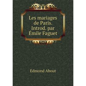 

Книга Les mariages de Paris Introd par Émile Faguet