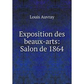 

Книга Exposition des beaux-arts: Salon de 1864