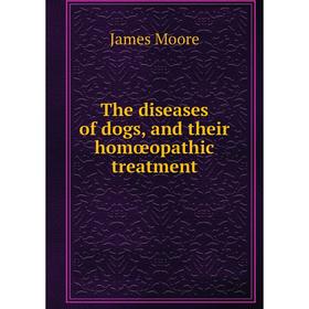 

Книга The diseases of dogs, and their homœopathic treatment