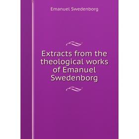 

Книга Extracts from the theological works of Emanuel Swedenborg