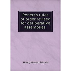 

Книга Robert's rules of order revised for deliberative assemblies