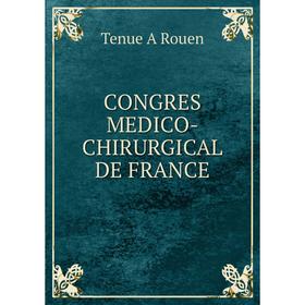 

Книга CONGRES MEDICO-CHIRURGICAL DE FRANCE