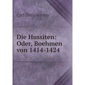 

Книга Die Hussiten: Oder, Boehmen von 1414-1424