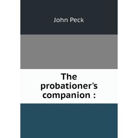 

Книга The probationer's companion: