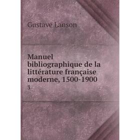 

Книга Manuel bibliographique de la Littérature française moderne, 1500-19003