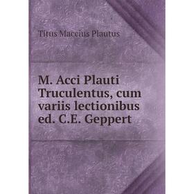 

Книга M Acci Plauti Truculentus, cum variis lectionibus ed CE Geppert