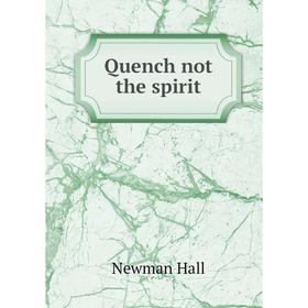 

Книга Quench not the spirit
