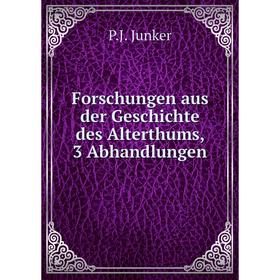 

Книга Forschungen aus der Geschichte des Alterthums, 3 Abhandlungen