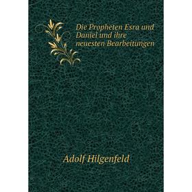 

Книга Die Propheten Esra und Daniel und ihre neuesten Bearbeitungen