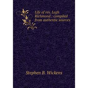 

Книга Life of rev Legh Richmond: compiled from authentic sources