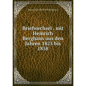 

Книга Briefwechsel. mit Heinrich Berghaus aus den Jahren 1825 bis 1858