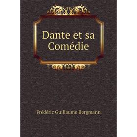 

Книга Dante et sa Comédie