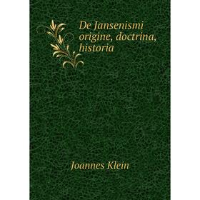 

Книга De Jansenismi origine, doctrina, historia