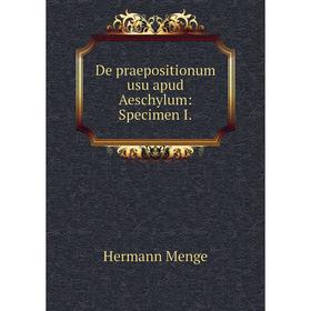 

Книга De praepositionum usu apud Aeschylum: Specimen I.