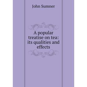 

Книга A popular treatise on tea: its qualities and effects