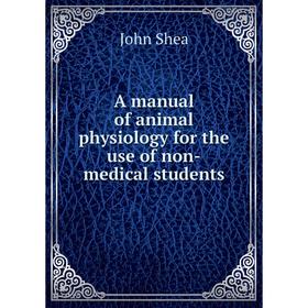 

Книга A manual of animal physiology for the use of non-medical students