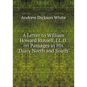 

Книга A Letter to William Howard Russell, LL. D. on Passages in His Diary North and South