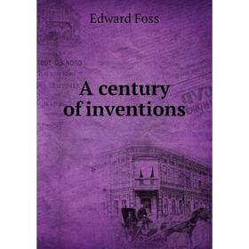 

Книга A century of inventions