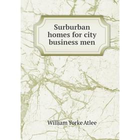 

Книга Surburban homes for city business men