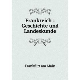 

Книга Frankreich: Geschichte und Landeskunde