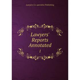 

Книга Lawyers' Reports Annotated 1