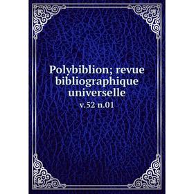 

Книга Polybiblion; revue bibliographique universelle v. 52 n. 01