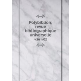 

Книга Polybiblion; revue bibliographique universelle v. 56 n. 02