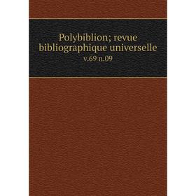 

Книга Polybiblion; revue bibliographique universelle v. 69 n. 09