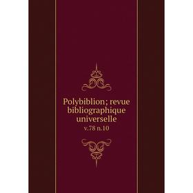 

Книга Polybiblion; revue bibliographique universelle v. 78 n. 10