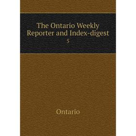 

Книга The Ontario Weekly Reporter and Index-digest 5