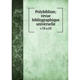 

Книга Polybiblion; revue bibliographique universelle v. 78 n. 05