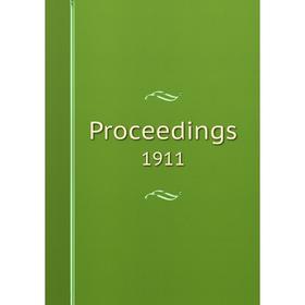 

Книга Proceedings 1911