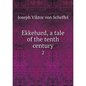 

Книга Ekkehard, a tale of the tenth century 2