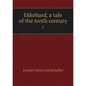 

Книга Ekkehard, a tale of the tenth century 1