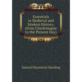 

Книга Essentials in Medieval and Modern History: (from Charlemagne to the Present Day)