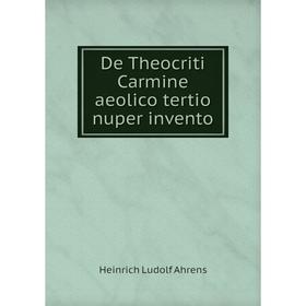 

Книга De Theocriti Carmine aeolico tertio nuper invento