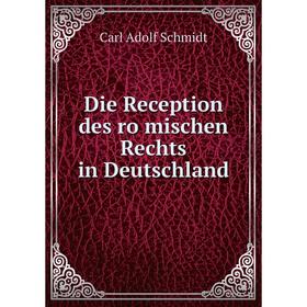 

Книга Die Reception des römischen Rechts in Deutschland