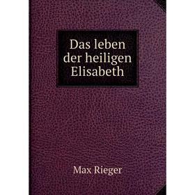 

Книга Das leben der heiligen Elisabeth