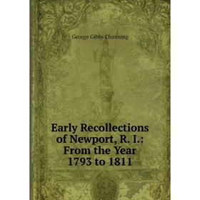 

Книга Early Recollections of Newport, R. I.: From the Year 1793 to 1811